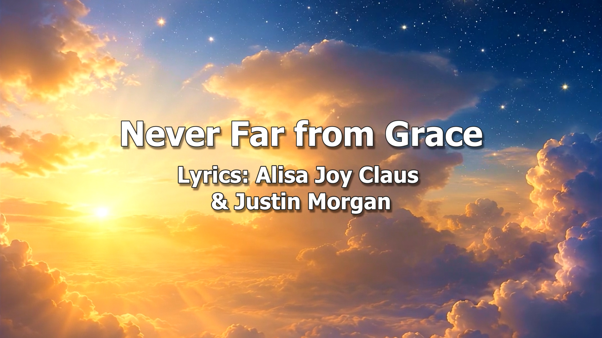 Never Far from Grace-Country Christian Song Lyrics by Alisa Joy Claus and Justin Morgan