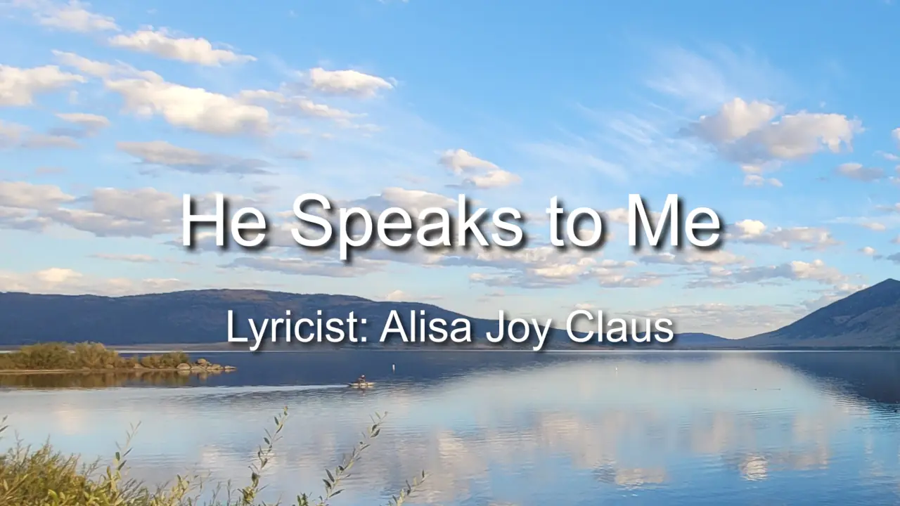 He Speaks to Me-Country Christian Song Lyrics by Alisa Joy Claus
