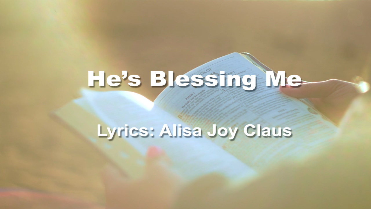 He's Blessing Me-Country Christian Song Lyrics by Alisa Joy Claus