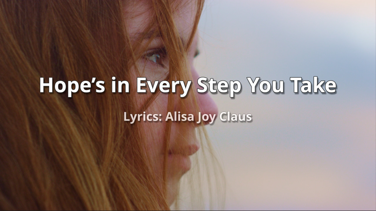 Hope's in Every Step You Take-Country Christian Song Lyrics by Alisa Joy Claus