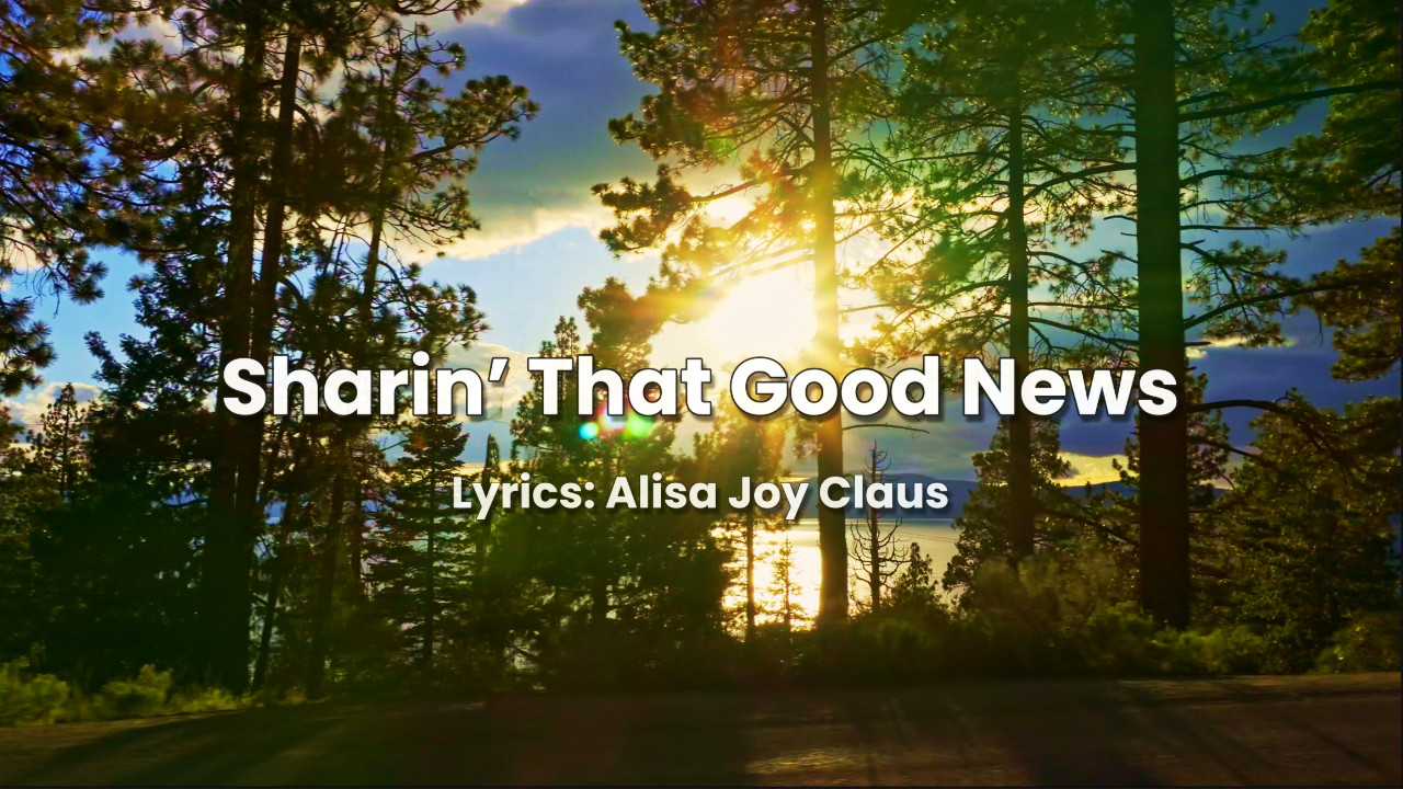 Sharin' That Good News-Country Christian Song Lyrics by Alisa Joy Claus